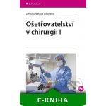 Ošetřovatelství v chirurgii I - Slezáková Lenka, kolektiv – Hledejceny.cz