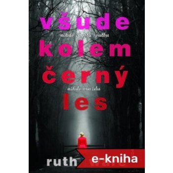 Všude kolem černý les. někdo chystá svatbu, někdo vraždu - Ruth Ware