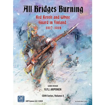 All Bridges Burning: Red Revolt and White Guard in Finland 1917 1918