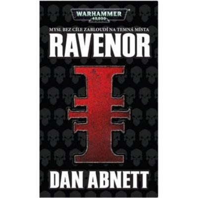 Ravenor. Warhammer 40 000, Mysl bez cíle zabloudí na temná místa - Dan Abnett – Hledejceny.cz