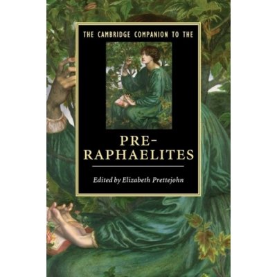 Cambridge Companion to the Pre-Raphaelites - Prettejohn Elizabeth