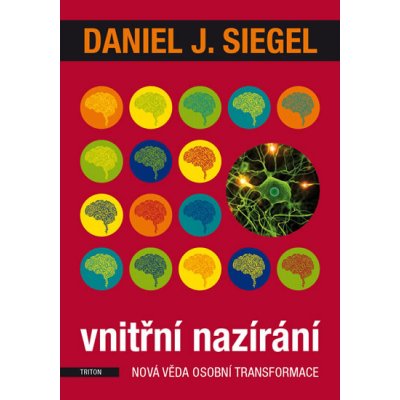 Vnitřní nazírání - Nová věda osobní transformace - Siegel Da...