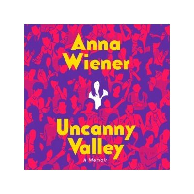 Uncanny Valley: A Memoir – Hledejceny.cz