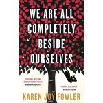 We are All Completely Beside Ourselves - Karen Joy Fowler – Hledejceny.cz