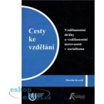 Cesty ke vzdělání. Vzdělanostní dráhy a vzdělanostní nerovnosti v socialismu Martin Kreidl – Hledejceny.cz