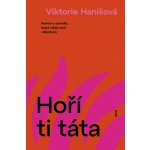 Hoří ti táta - Viktorie Hanišová – Zboží Mobilmania