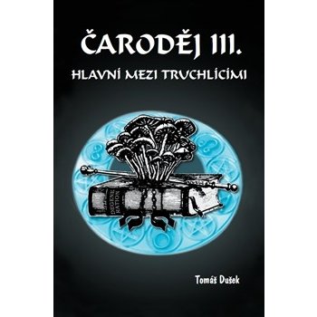 Dušek Tomáš: Čaroděj III. Hlavní mezi truchlícími Kniha