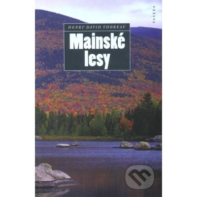 Mainské lesy - Henry David Thoreau – Zbozi.Blesk.cz