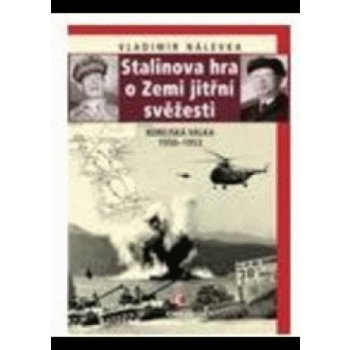 Stalinova hra o zemi jitřní svěžesti -- Korejská válka 1950-1953 - Vladimír Nálevka