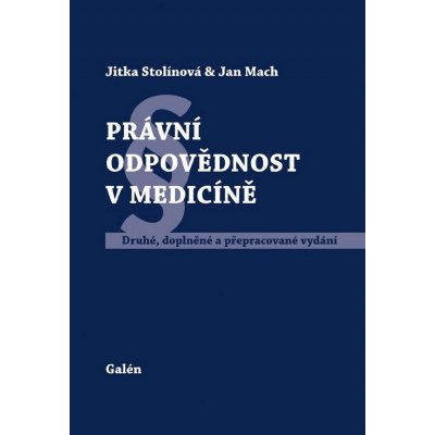 Právní odpovědnost v medicíně - Jitka Stolínová, Jan Mach