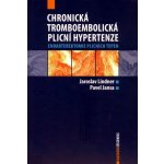 Chronická tromboembolická plicní hypertenze - Endarterektomie plicních tepen - Jaroslav Lindner, Pavel Jansa – Hledejceny.cz