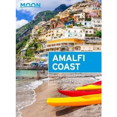 Moon Amalfi Coast: With Capri, Naples & Pompeii Thayer LauraPaperback – Zboží Mobilmania
