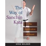The Way of Sanchin Kata: The Application of Power - (Wilder Kris) – Hledejceny.cz