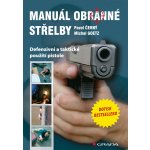 Manuál obranné střelby - Defenzivní a taktické použití pistole - autorů kolektiv