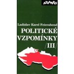 Politické vzpomínky III. Ladislav Karel Feierabend – Hledejceny.cz