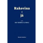 Rakovina a já aneb od nemoci k nemoci - Monika Dostálová – Hledejceny.cz