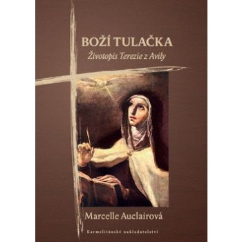 Boží tulačka - Životopis Terezie z Avily