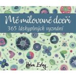 Mé milované dceři. 365 láskyplných vyznání - Helen Exley – Zboží Mobilmania