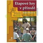 Etapové hry v přírodě -- Pro děti od 6 do 11 let Majka Foglová – Hledejceny.cz