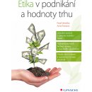 Etika v podnikání a hodnoty trhu - Seknička Pavel, Putnová Anna