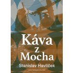 Káva z Mocha - Havlíček Stanislav – Hledejceny.cz