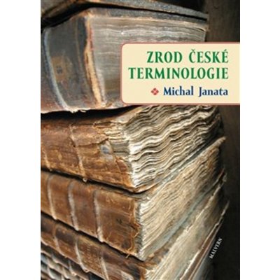 Zrod české terminologie - Janata Michal