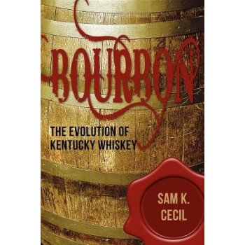 Bourbon: The Evolution of Kentucky Whiskey Cecil Sam K.Pevná vazba