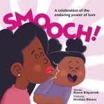 Smooch!: A Celebration of the Enduring Power of Love Kilpatrick KarenBoard Books – Hledejceny.cz