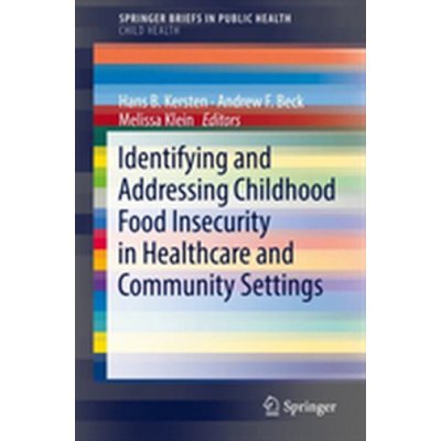 Identifying and Addressing Childhood Food Insecurity in Healthcare and Community Settings Kersten Hans B.Paperback – Hledejceny.cz