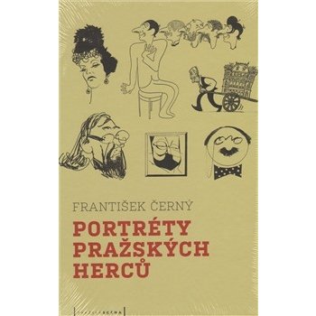 Portréty pražských herců /slovem a karikaturou/ František Černý