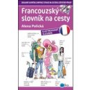 Francouzský slovník na cesty - Alena Polická