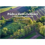 Půda a život civilizací - Co děláme půdě, děláme sobě - Hladík Jiří, Cílek Václav, – Hledejceny.cz