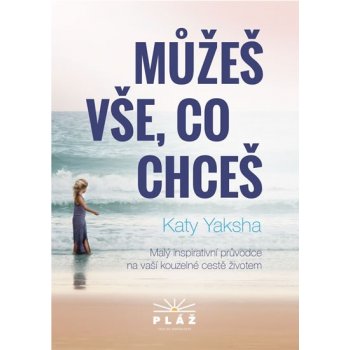 Můžeš vše, co chceš - Katy Yaksha