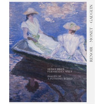 Renoir, Monet, Gauguin: Images of a Floating World Bilingual edition