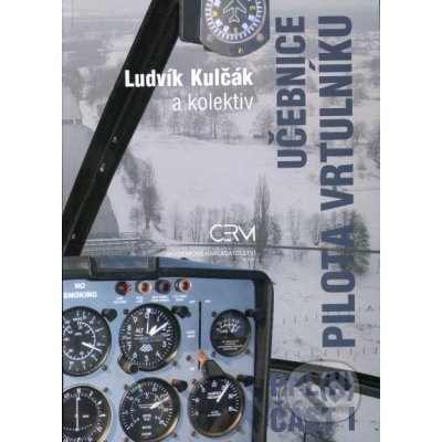 Učebnice pilota vrtulníku - PPLH - Ludvík Kulčák a kol. – Hledejceny.cz