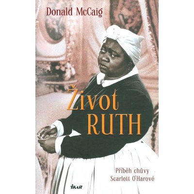 Život Ruth - Donald McCaig – Hledejceny.cz