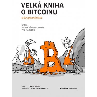 Velká kniha o bitcoinu a kryptoměnách aneb Finanční gramotnost pro každého – Hledejceny.cz