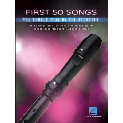 Hal Leonard First 50 Songs You Should Play on Recorder noty na zobcovou flétnu