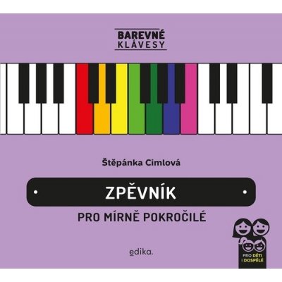 Zpěvník pro mírně pokročilé Barevné klávesy Štěpánka Cimlová – Zboží Mobilmania