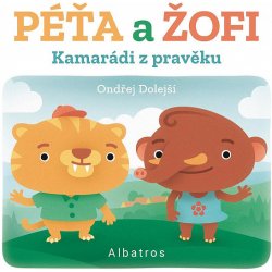 Kamarádi z pravěku: Péťa a Žofi - Ondřej Dolejší