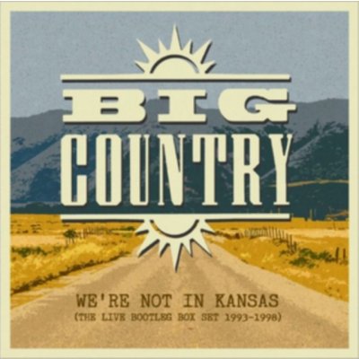 Big Country - WE'RE NOT IN KANSAS - THE LIVE BOOTLEG BOX SET 1993-1998 Box set – Zbozi.Blesk.cz