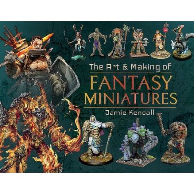 The Art and Making of Fantasy Miniatures Kendall Jamie – Zboží Dáma