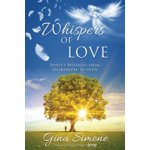 Whispers of Love: Spirit's Messages from Heartbreak to Hope Simone GinaPaperback – Zbozi.Blesk.cz