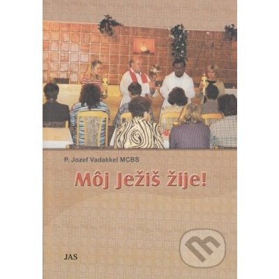 Môj Ježiš žije! - Jozef Vadakkel – Sleviste.cz