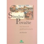 Hanušin, Ján - Stredné Považie na starých pohľadniciach – Hledejceny.cz