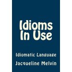 Idioms in Use: English Idioms & Phrasal Verbs Melvin JacquelinePaperback – Hledejceny.cz