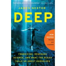 Deep: Freediving, Renegade Science, and What the Ocean Tells Us about Ourselves Nestor JamesPaperback