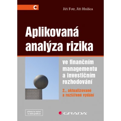 Aplikovaná analýza rizika ve finančním managementu a investičním rozhodování - Fotr Jiří, Hnilica Jiří – Hledejceny.cz