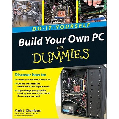 Build Your Own PC Do-it-yourself For Dummies - Chambers Mark L