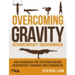 Overcoming Gravity - Schwerkraft überwinden Steven Low – Zboží Mobilmania